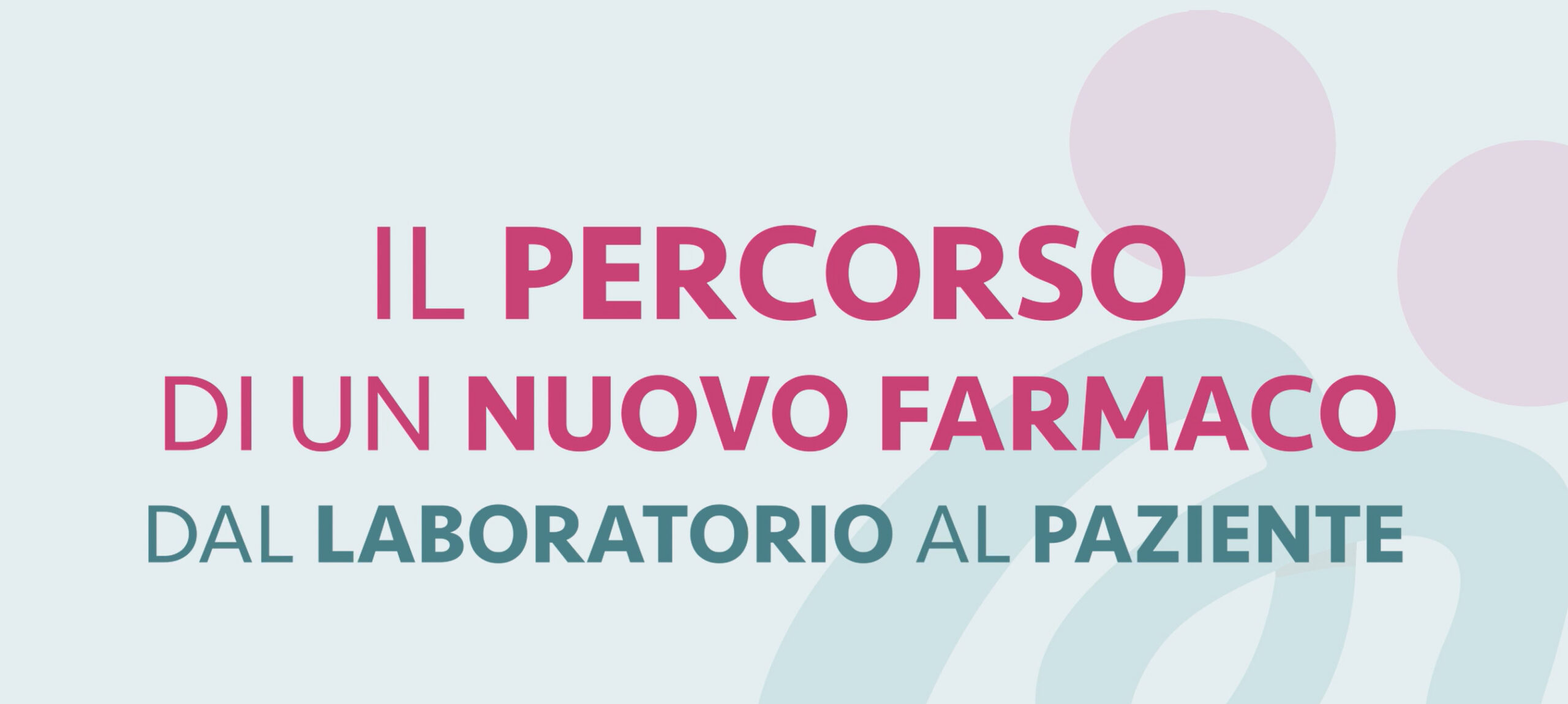 Il percorso di un nuovo farmaco – VIDEO